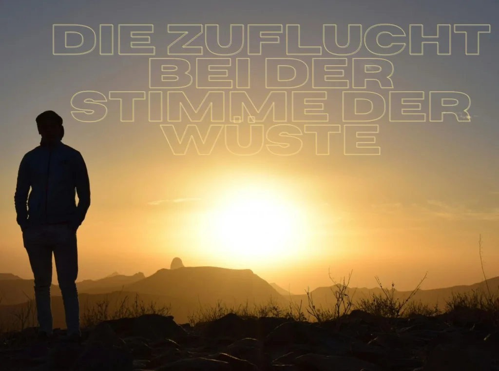 Die Zuflucht bei der Stimme der Wüste